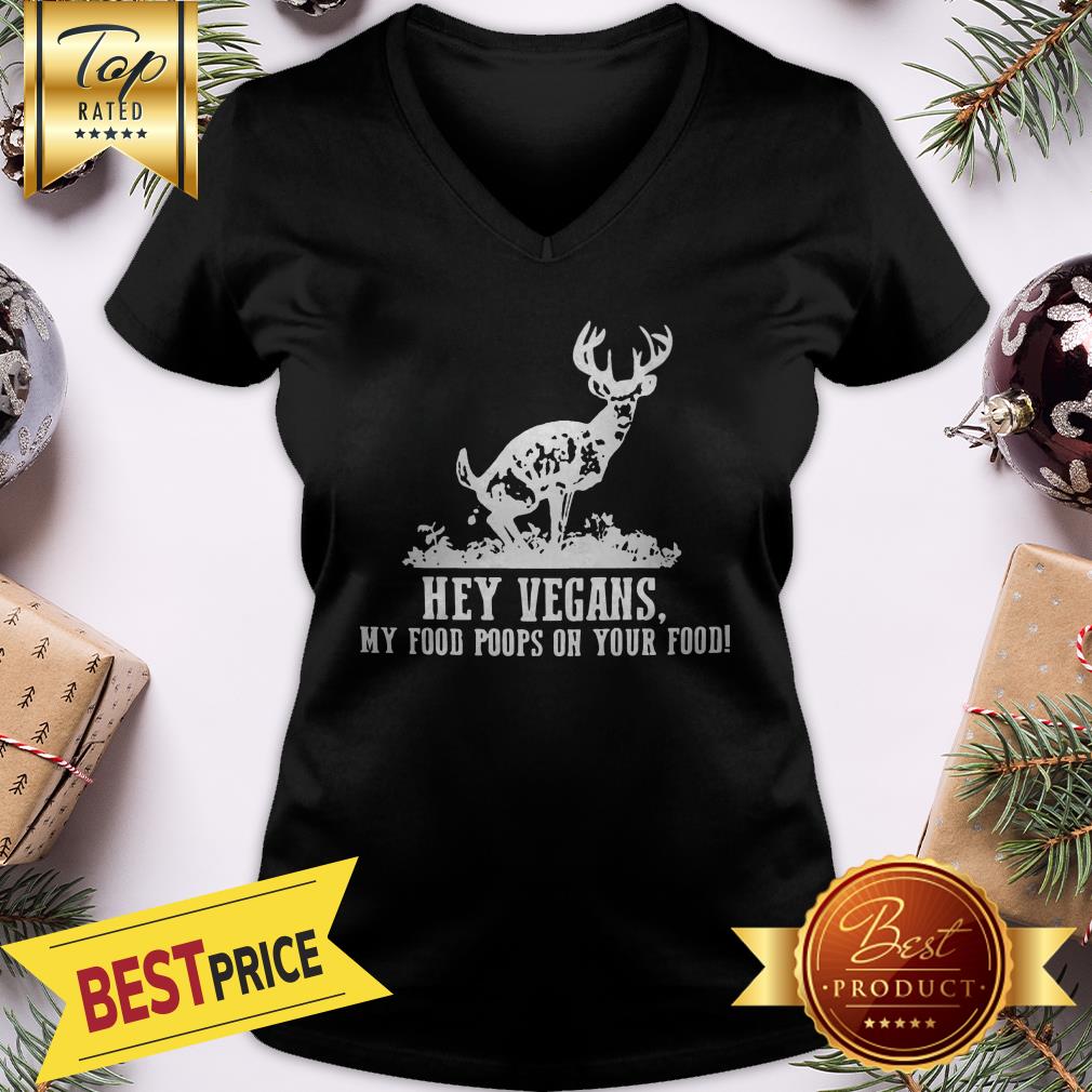 Good Hey vegans My Food Poops On Your Food Shirt