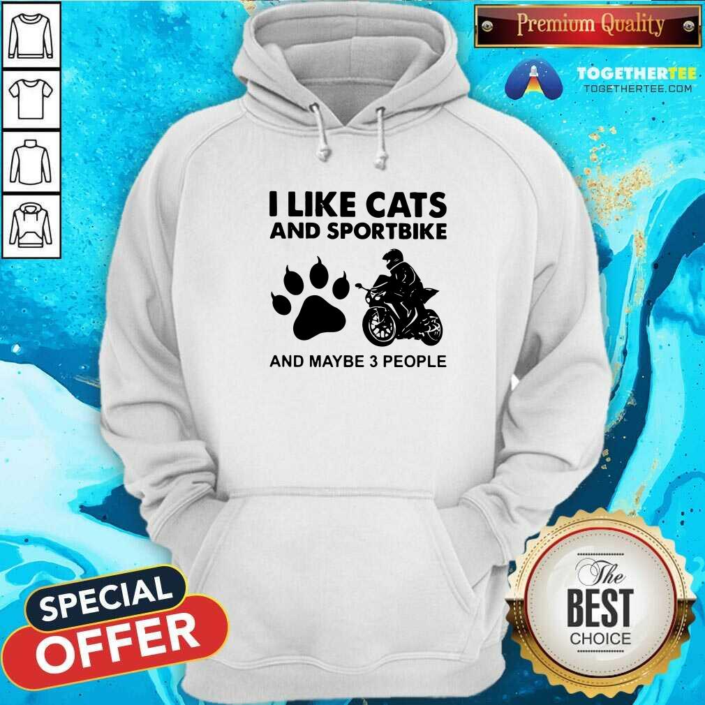 Good I Like Cats And Sportbike And Maybe 3 People Shirt