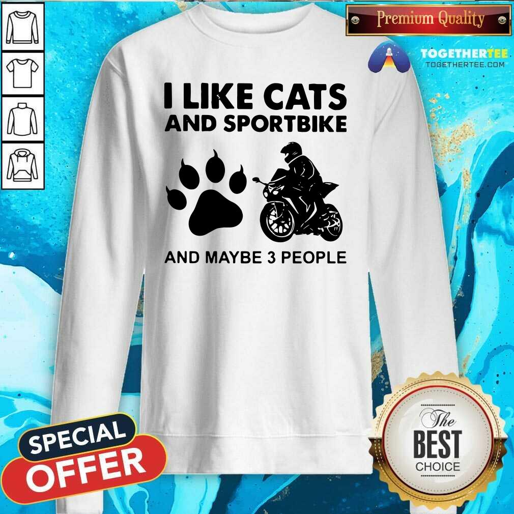 Good I Like Cats And Sportbike And Maybe 3 People Shirt