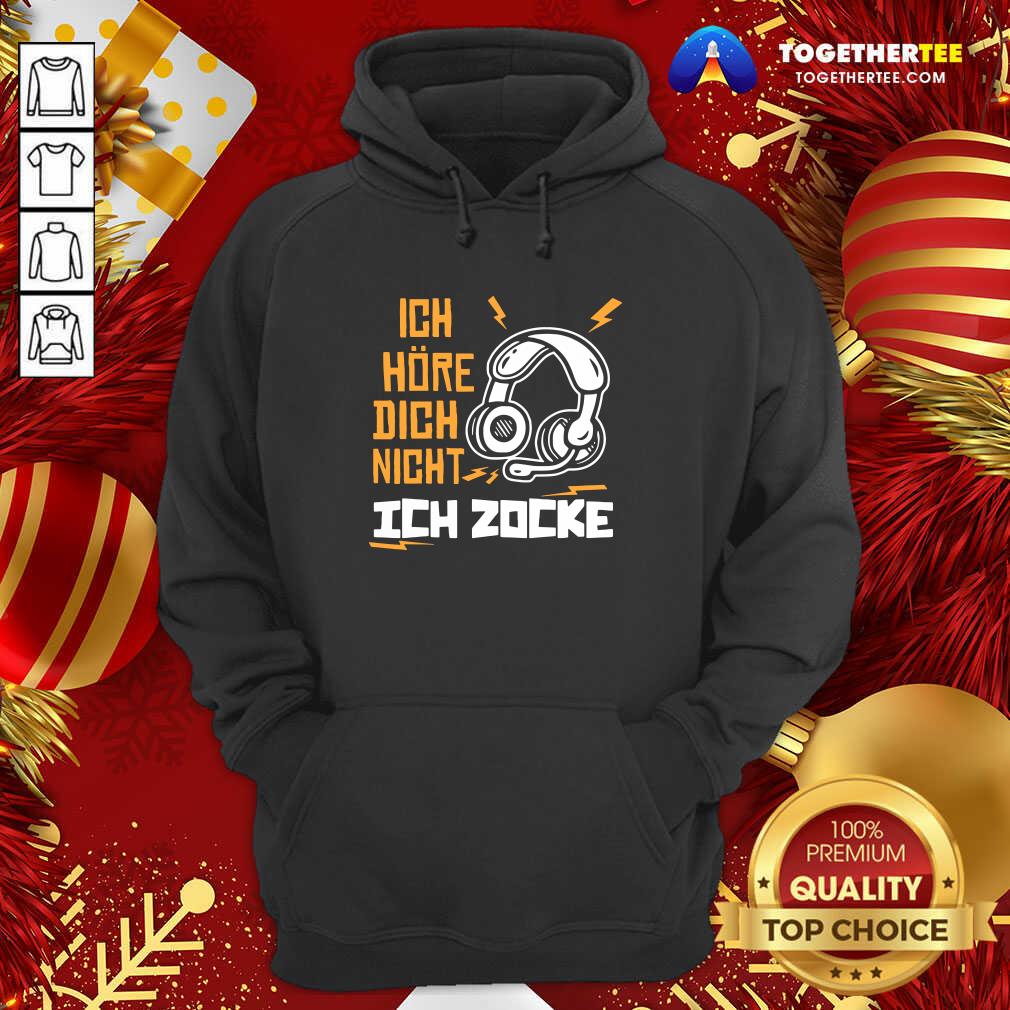 Good Ich Hre Dich Nicht Ich Zocke Shirt