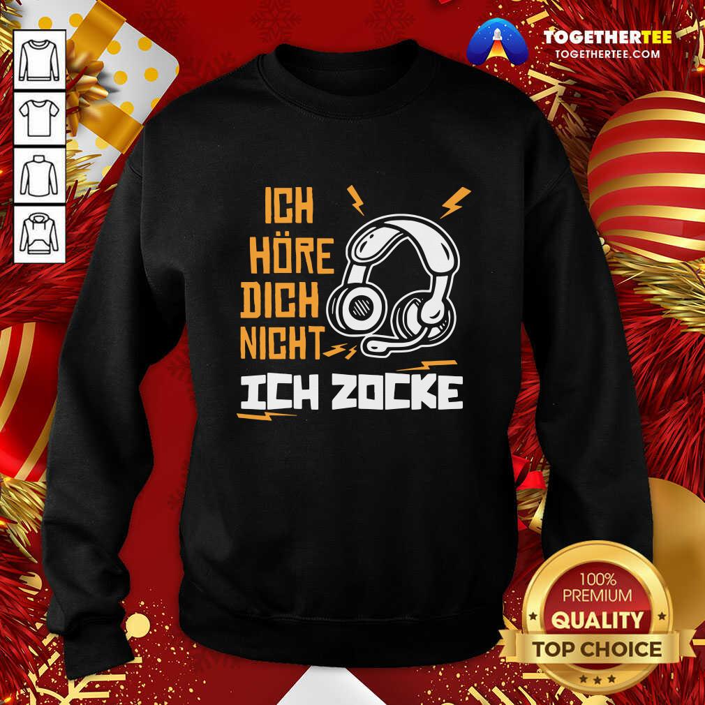 Good Ich Hre Dich Nicht Ich Zocke Shirt