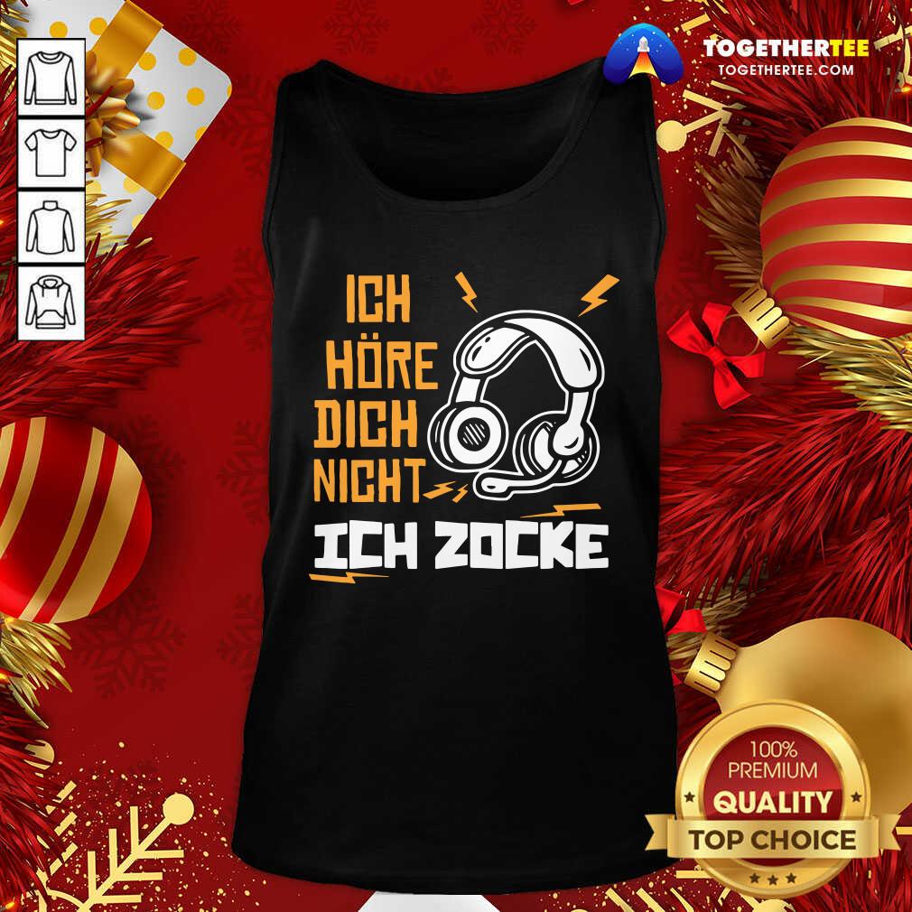 Good Ich Hre Dich Nicht Ich Zocke Shirt