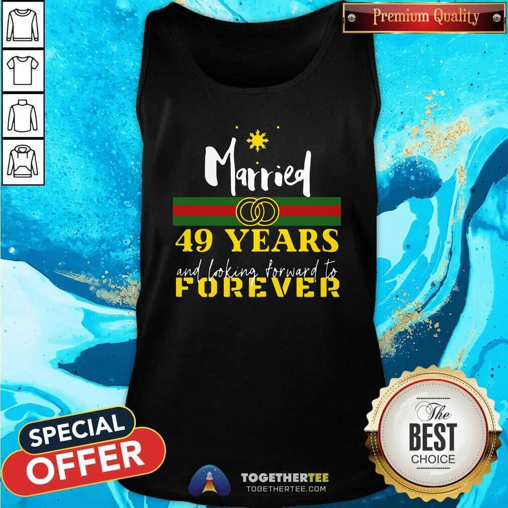 Good Married 49 Years And Looking Forward To Forever Shirt