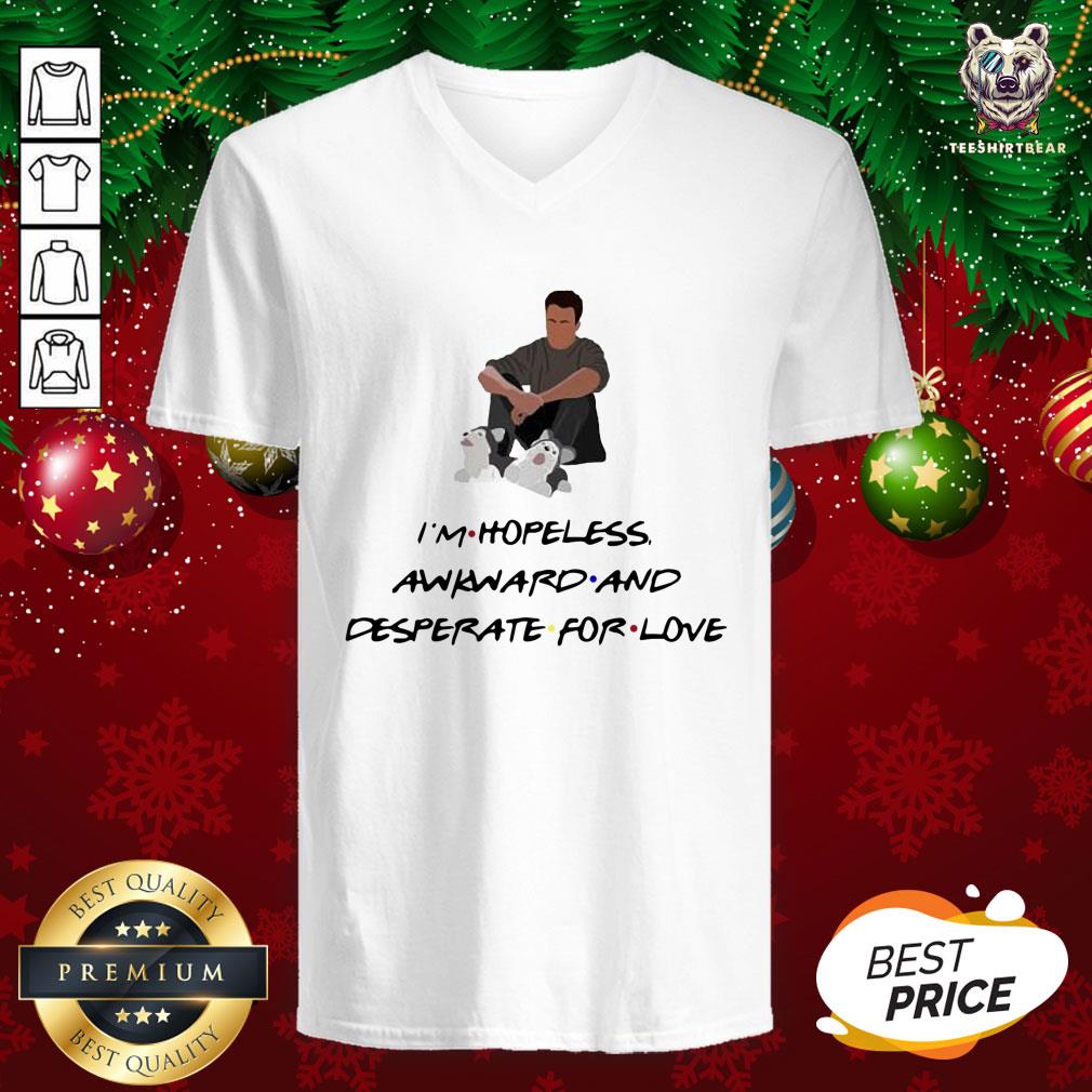 Good Ross Geller I’m Hopeless Awkward And Desperate For Love Shirt