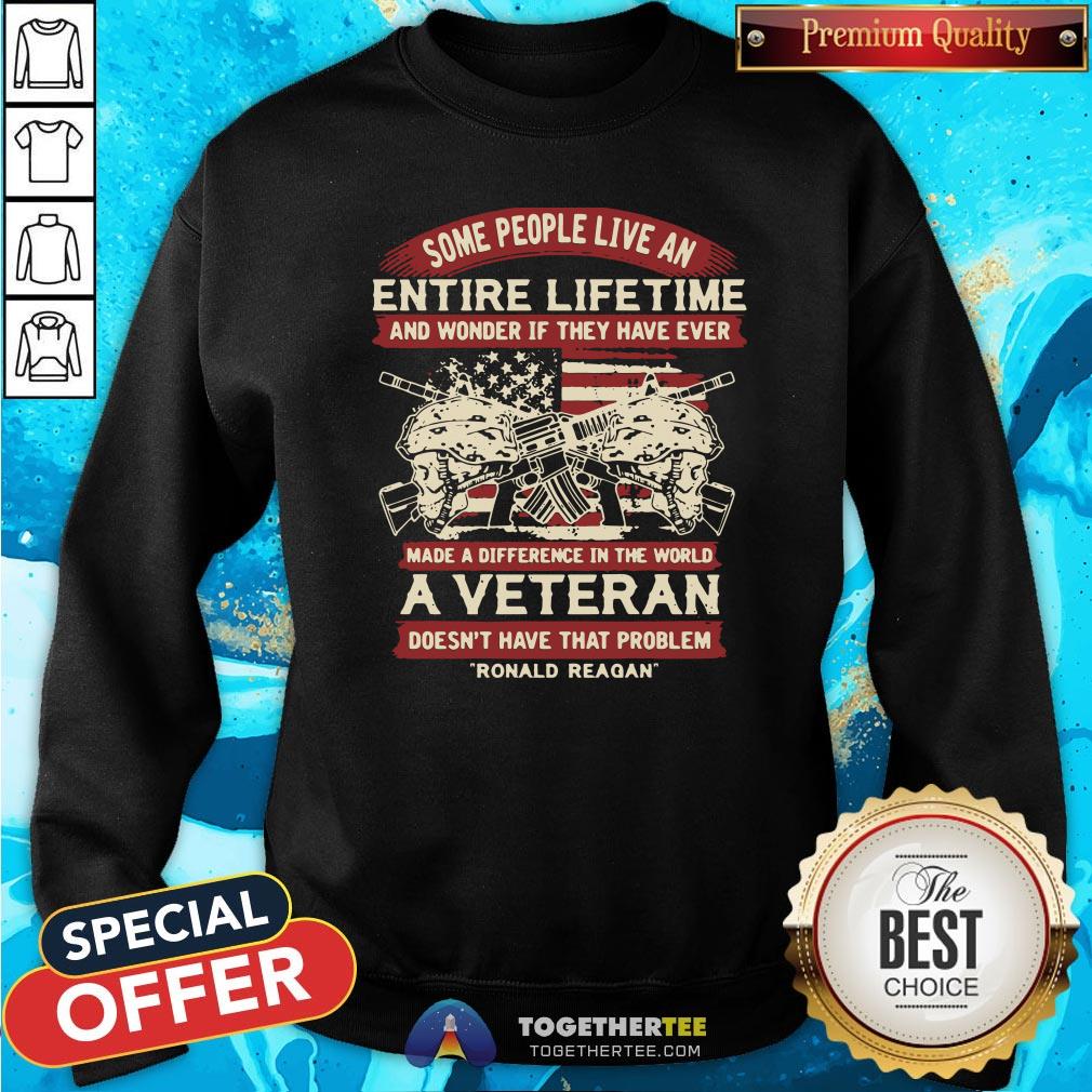 Good Some People Live An Entire Lifetime A Veteran Ronald Reagan Shirt