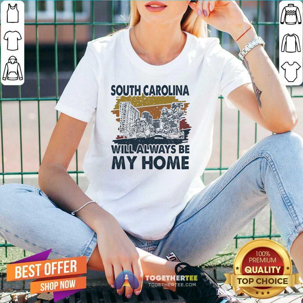 Good South Carolina Will Always Be My Home Vintage Shirt