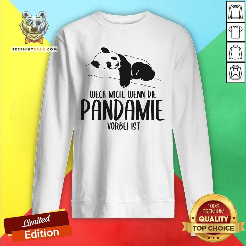 Good Weck Mich Wenn Die Pandemie Vorbei Ist Panda Shirt