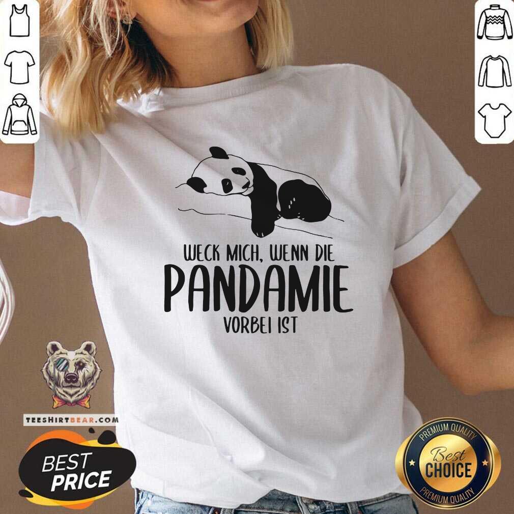 Good Weck Mich Wenn Die Pandemie Vorbei Ist Panda Shirt