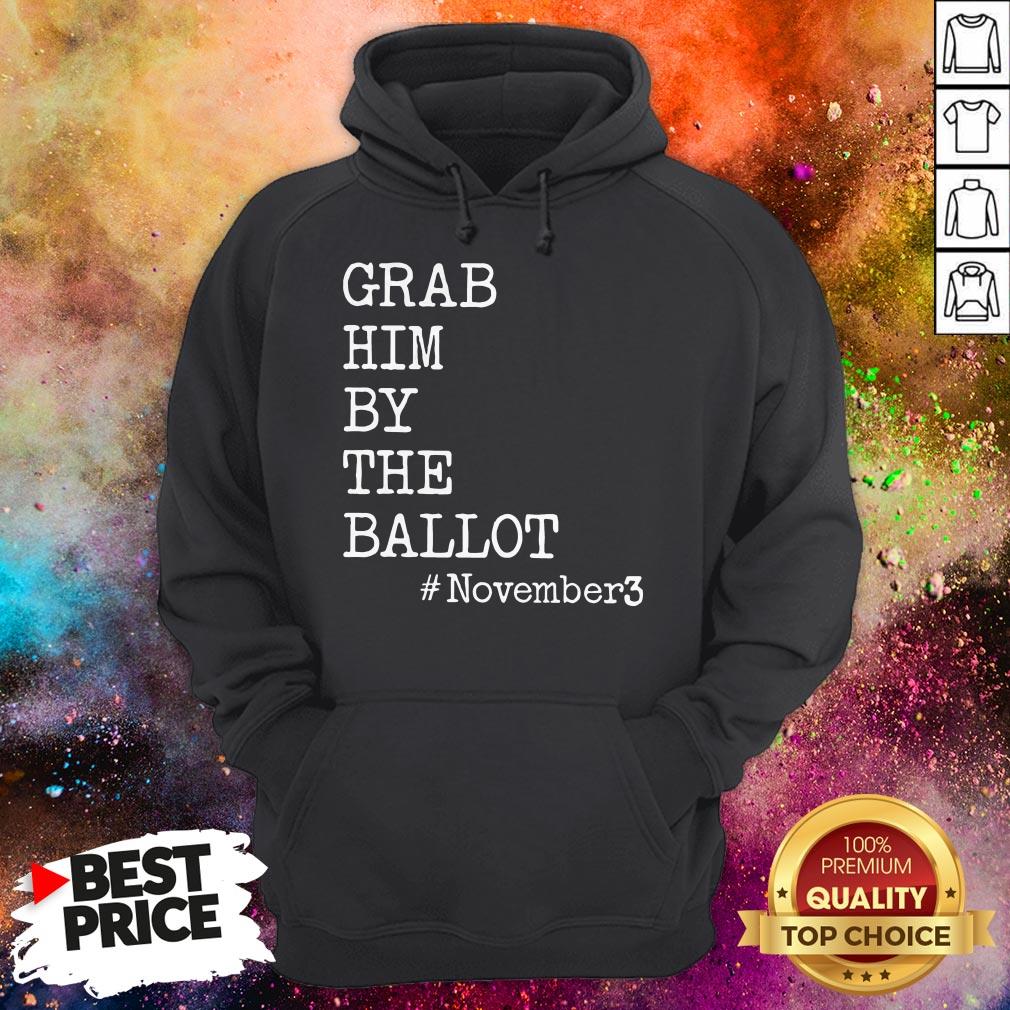 Grab Him By The Ballot November 3 Shirt