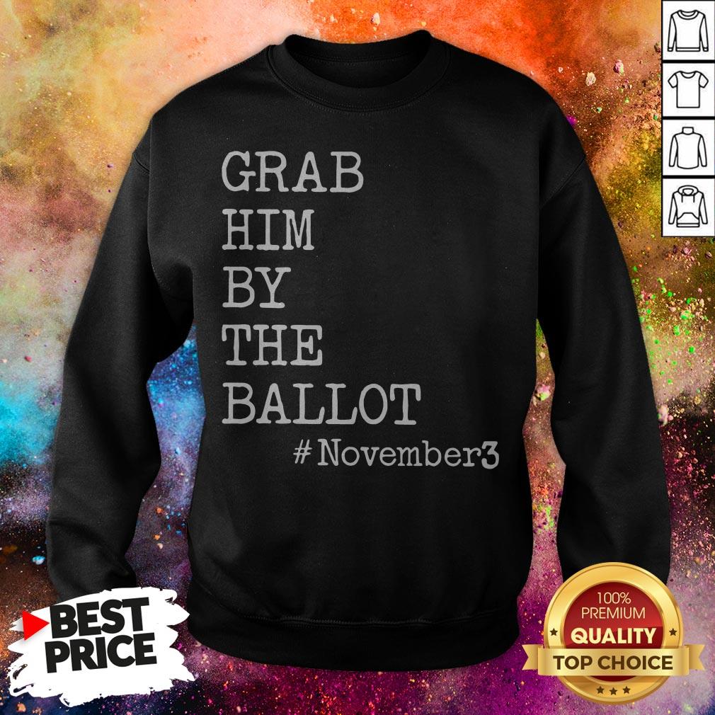Grab Him By The Ballot November 3 Shirt