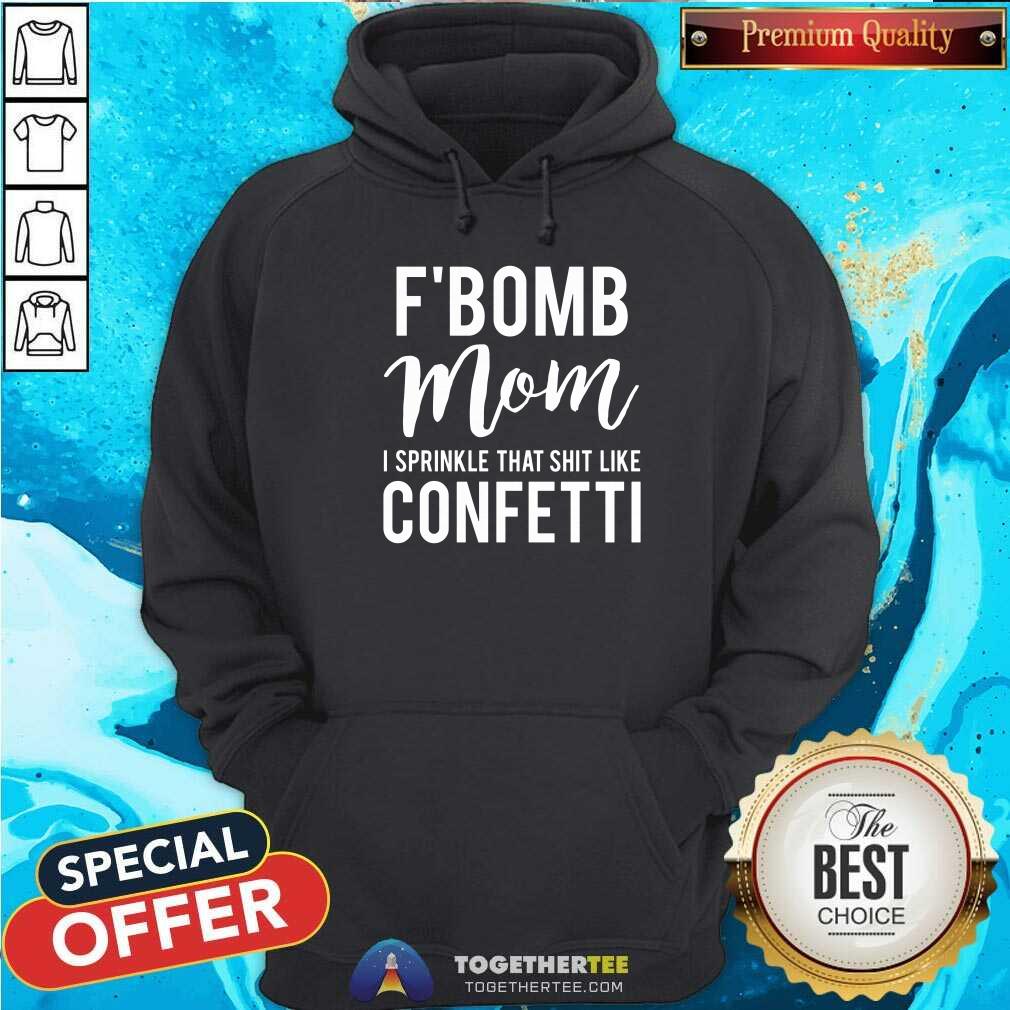 Grateful F Bomb Mom I Sprinkle That Shit Like Confetti Shirt