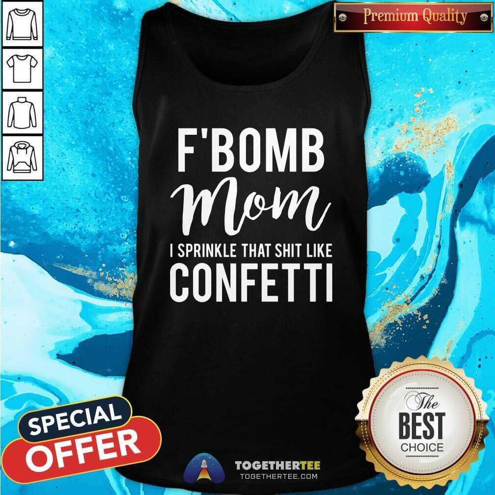 Grateful F Bomb Mom I Sprinkle That Shit Like Confetti Shirt