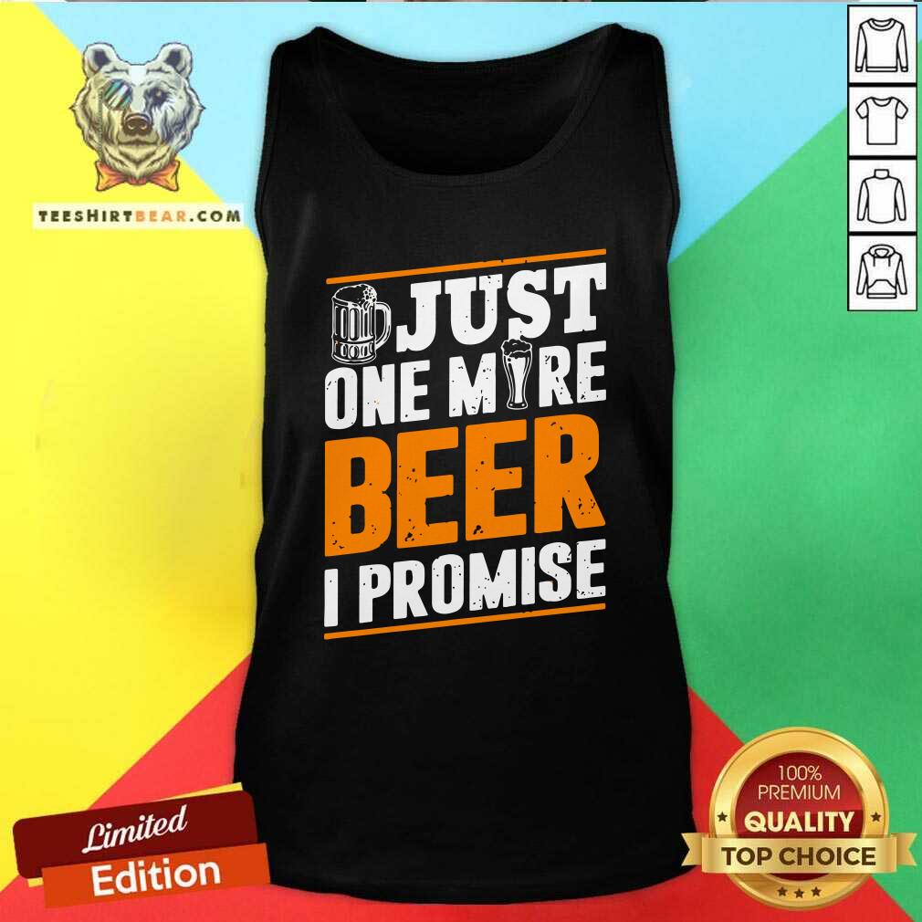 Grateful Just One More Beer I Promise Shirt