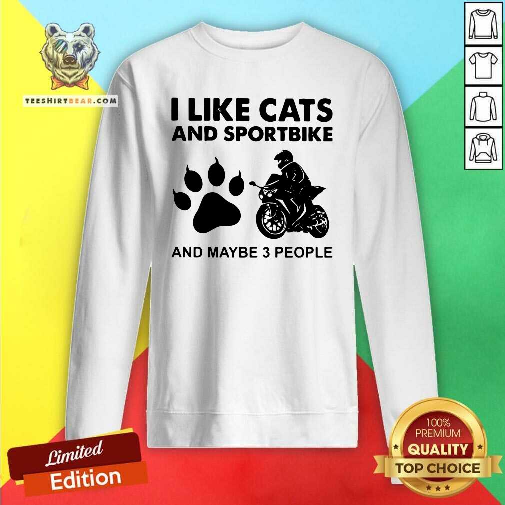 Great I Like Cats And Sportbike And Maybe 3 People Shirt