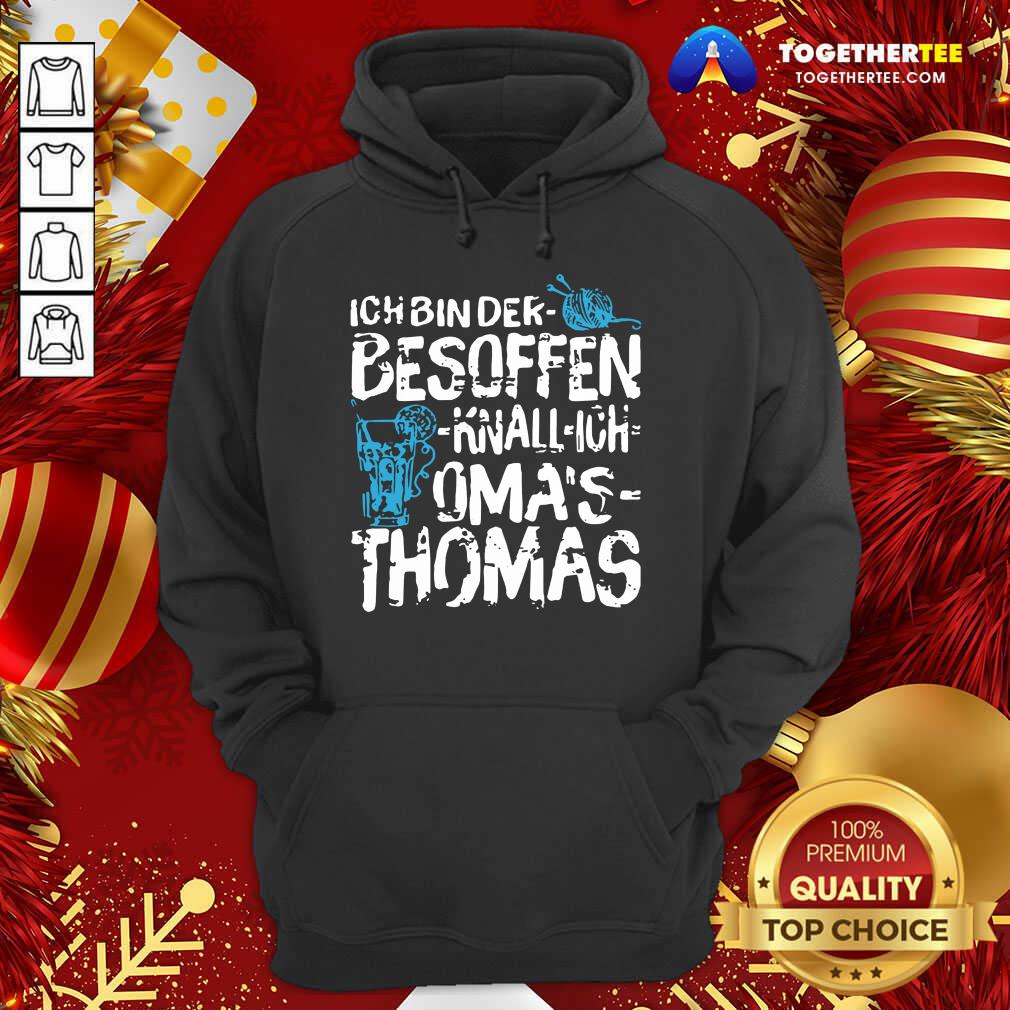 Great Ich Bin Der Besoffen Knall Ich Oma’s Thomas Shirt