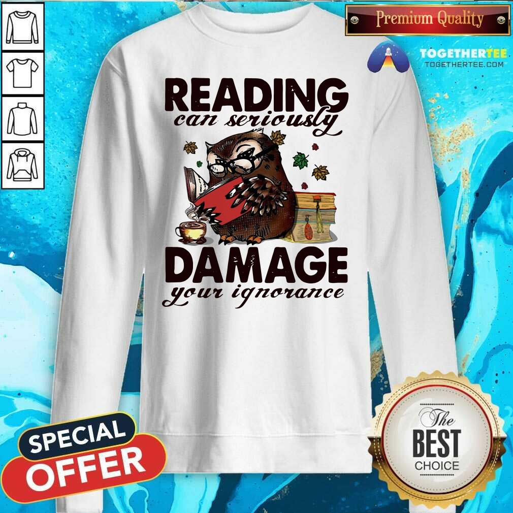Great Owl Reading Can Seriously Damage Your Ignorance Shirt