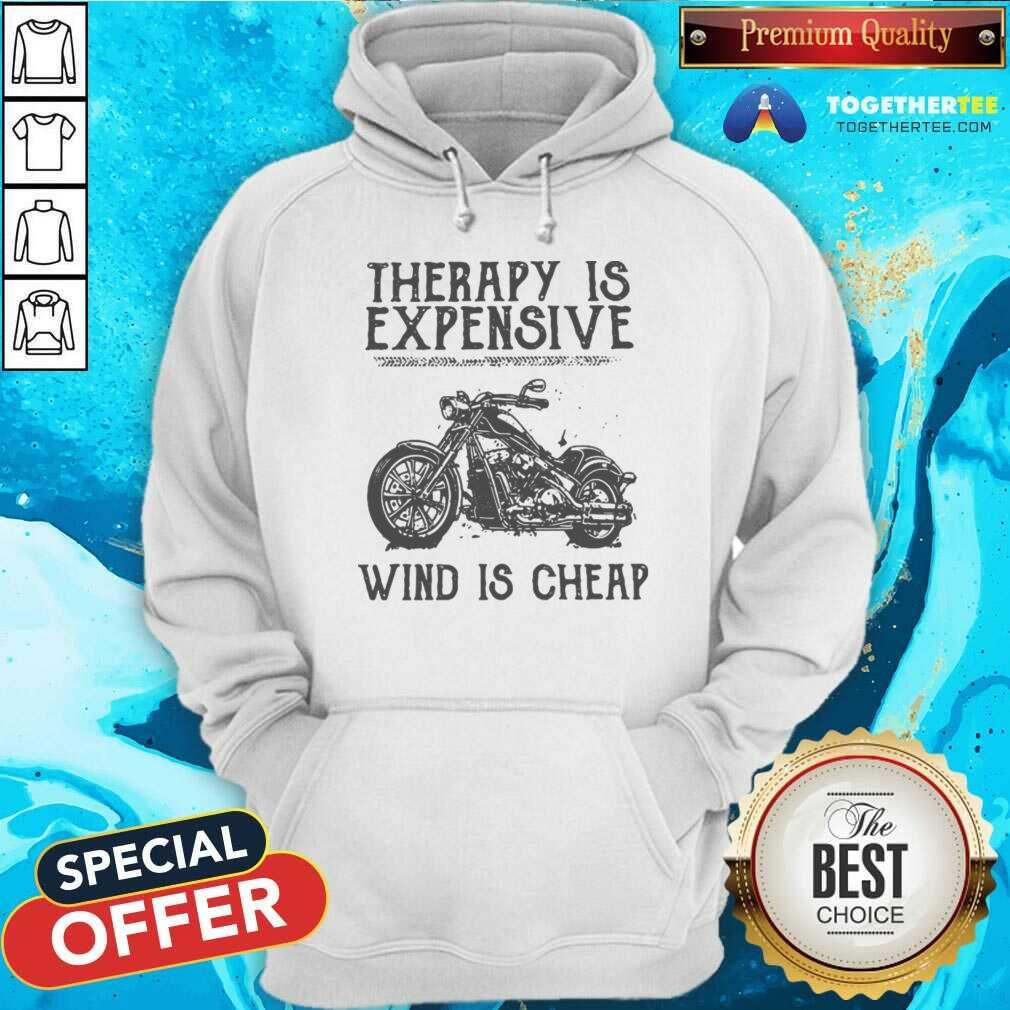 Great Therapy Is Expensive Wind Is Cheap Shirt
