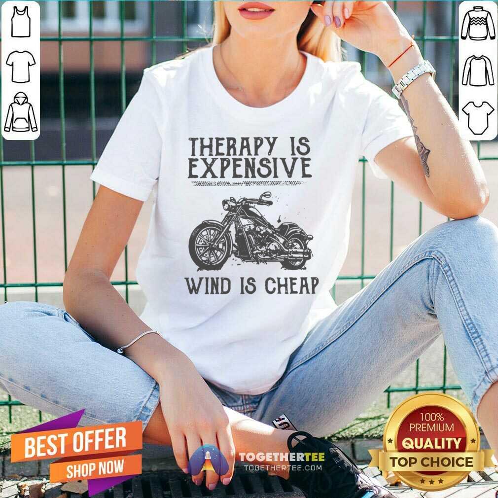 Great Therapy Is Expensive Wind Is Cheap Shirt