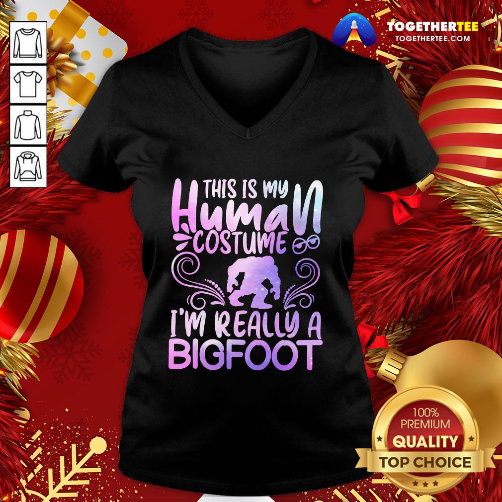 Great This Is My Human Costume I’m Really A Bigfoot Shirt
