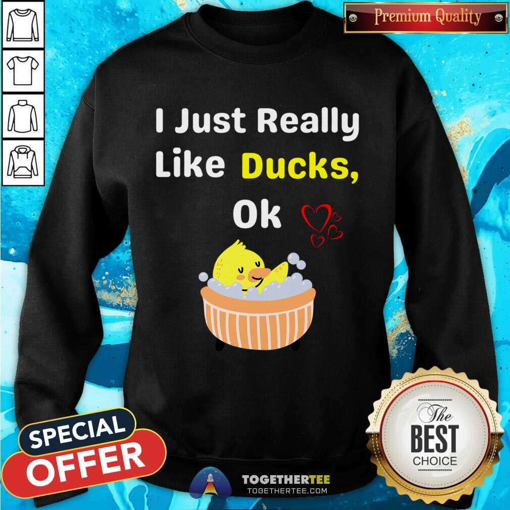 great-valentines-day-for-girls-i-just-really-like-ducks-ok-essential-sweatshirt.jpg