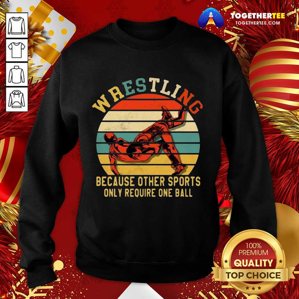 Great Wrestling Because Other Sports Only Require One Ball Vintage Shirt
