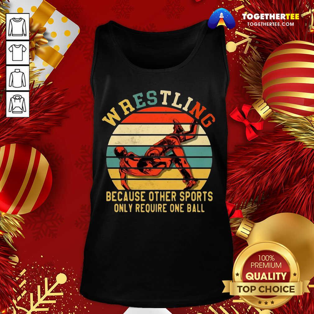 Great Wrestling Because Other Sports Only Require One Ball Vintage Shirt