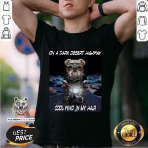 Cute Bulldog Ride Motorcycle On HighWay Cool Wind In My Hair Shirt