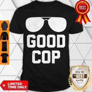 Good Cop T-Shirt Funny Police Officer Policeman Cops Police Shirt