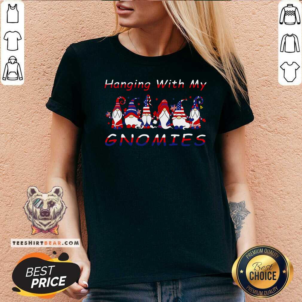 Hanging With My Gnomes Happy Independence Day Shirt
