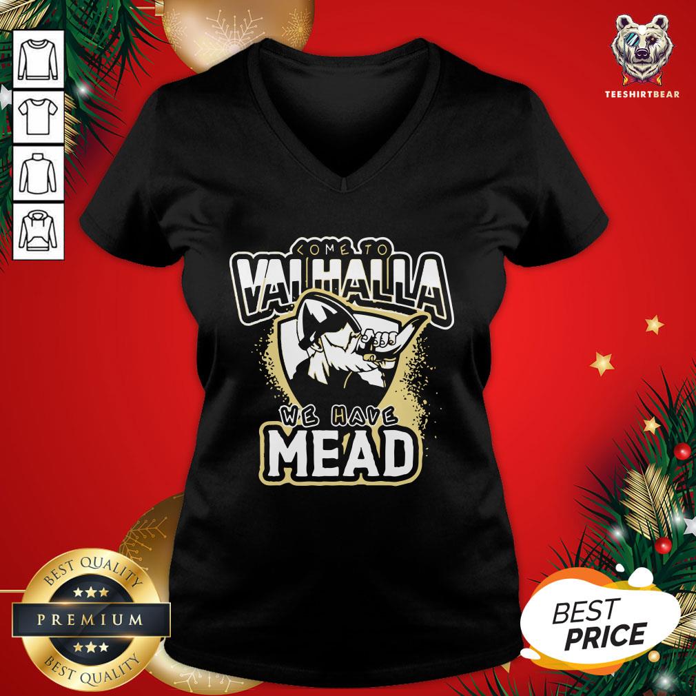 Happy Come To Valhalla We Have Mead Shirt