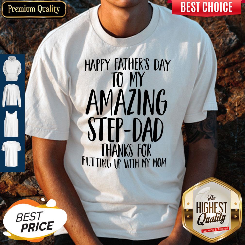 Happy Father's Day To My Amazing Step-Dad Shirt