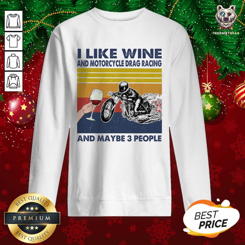 Happy I Like Wine And Motorcycle Drag Racing And Maybe People Vintage Shirt