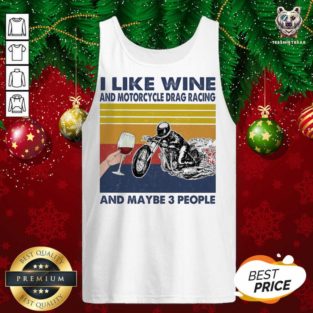 Happy I Like Wine And Motorcycle Drag Racing And Maybe People Vintage Shirt