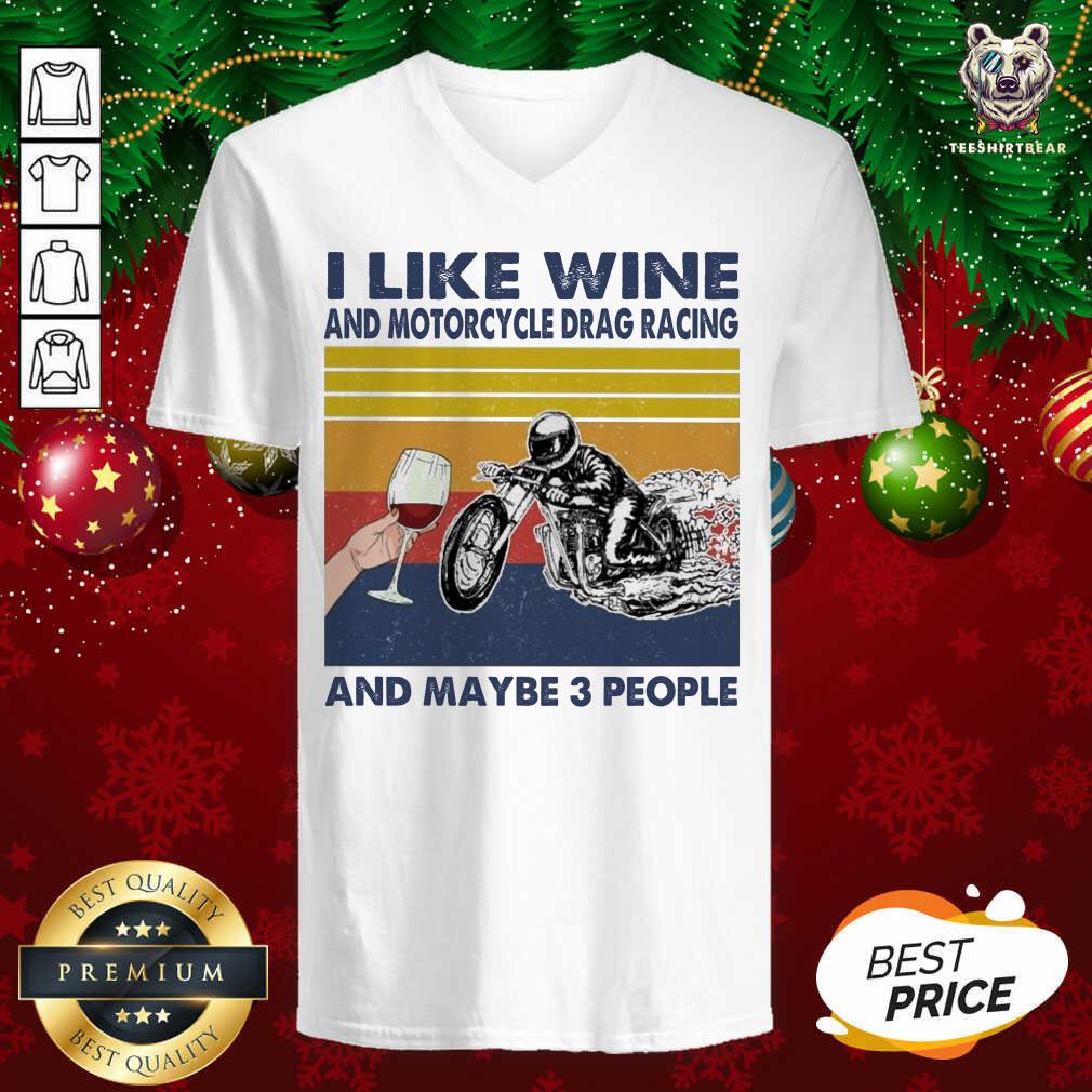 Happy I Like Wine And Motorcycle Drag Racing And Maybe People Vintage Shirt