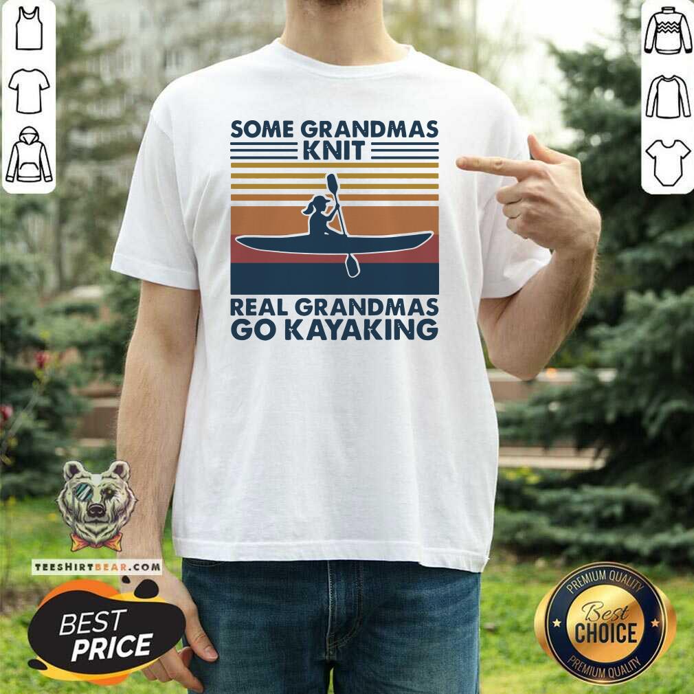 Happy Some Grandmas Knit Real Grandmas Go Kayaking Vintage Shirt