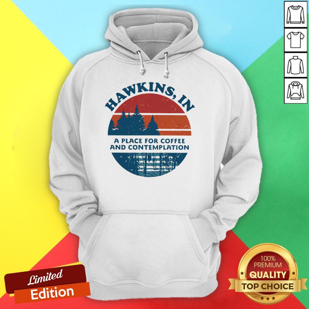 Hawkins In A Place For Coffee And Contemplation Shirt