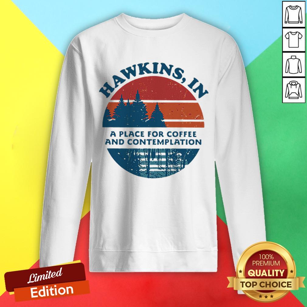 Hawkins In A Place For Coffee And Contemplation Shirt