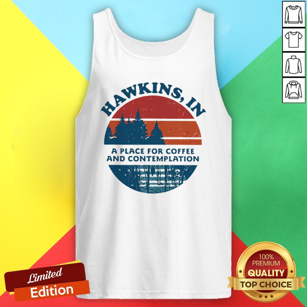 Hawkins In A Place For Coffee And Contemplation Shirt