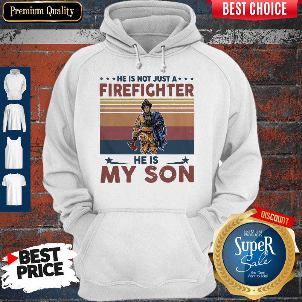 He Is Not Just A Firefighter He Is My Son Vintage Shirt