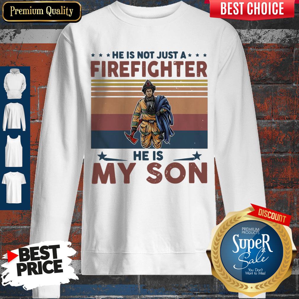 He Is Not Just A Firefighter He Is My Son Vintage Shirt