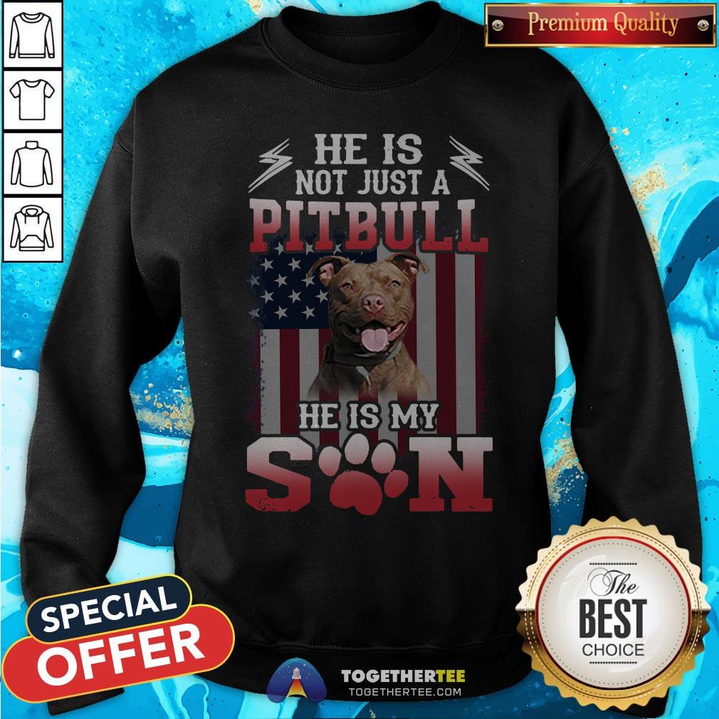 He Is Not Just A Pitbull Se Is My Son American Flag Shirt