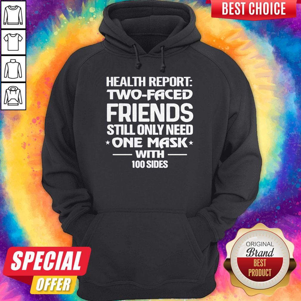 Health Report Two Faced Friends Still Only Need One Mask With 100 Sides Shirt