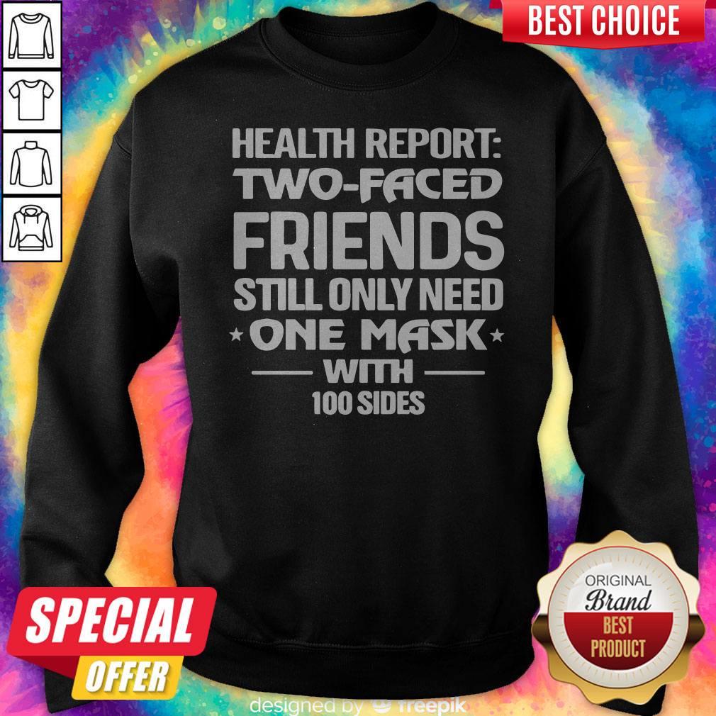 Health Report Two Faced Friends Still Only Need One Mask With 100 Sides Shirt