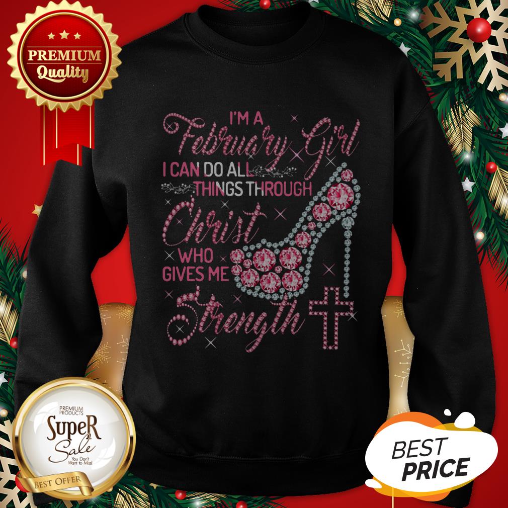 High Heel I’m A February Girl I Can Do All Things Through Christ Shirt
