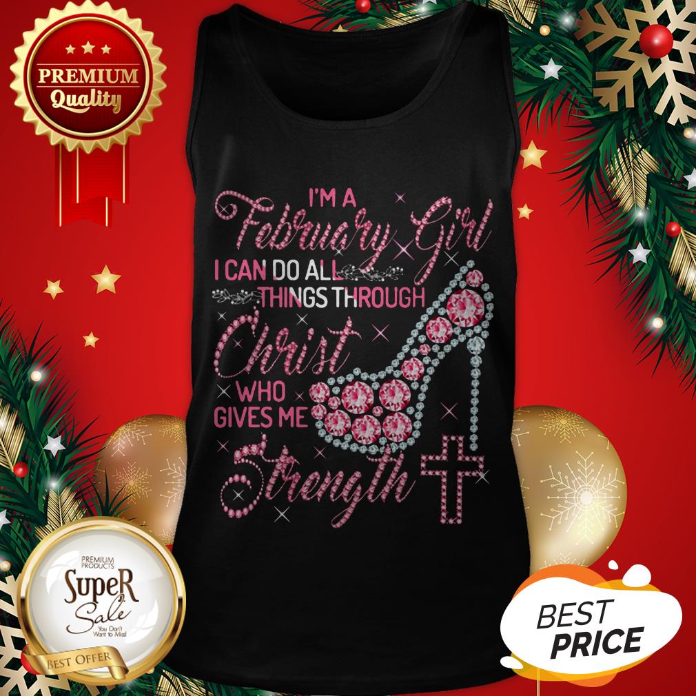 High Heel I’m A February Girl I Can Do All Things Through Christ Shirt