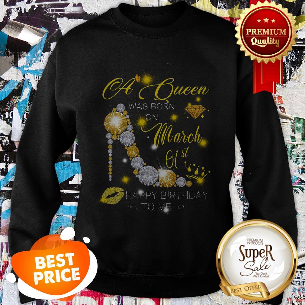High Heels A Queen Was Born On March 01st Happy Birthday To Me Shirt
