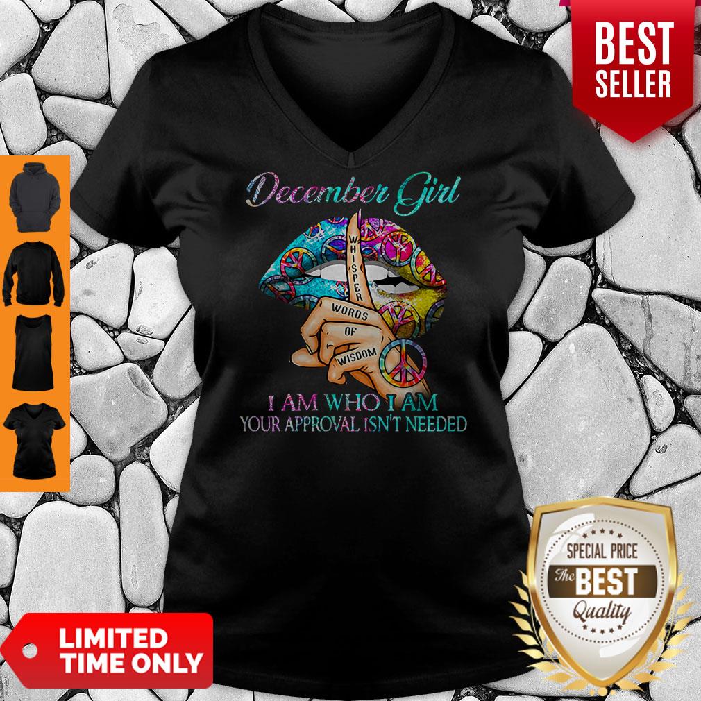 Hippie Slip December Girl I Am Who I Am Your Approval Isn’t Needed Shirt