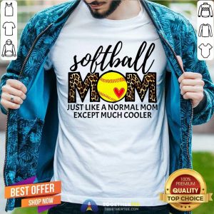 Softball Mom Except Much Cooler Leopard Shirt
