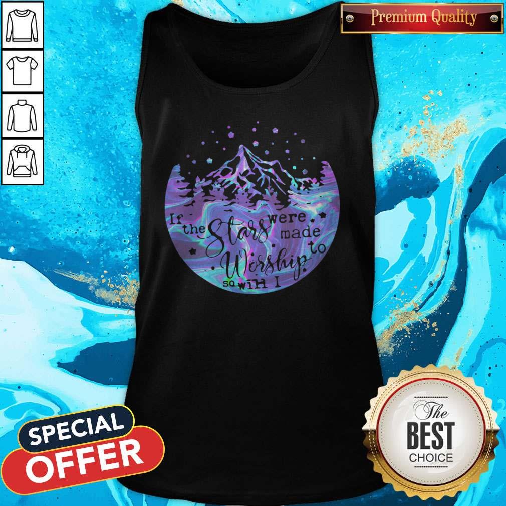 Holo If The Stars Were Made To Worship So Will I Shirt
