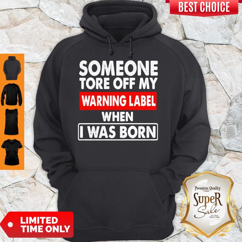 Official Someone Tore Off My Warning Label When I Was Born Shirt